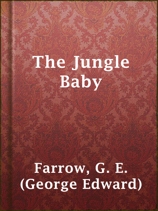 Title details for The Jungle Baby by G. E. (George Edward) Farrow - Available